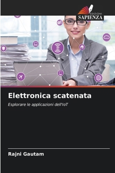 Elettronica scatenata (Italian Edition)