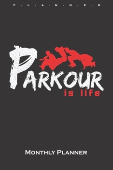 Paperback Parkour is life Monthly Planner: Monthly Calendar (Daily planner with notes) for Athletes and fitness enthusiasts Book