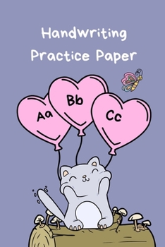 Paperback Handwriting Practice Paper: ABC, A Cat with Balloons, Cute Notebook / Journal with dotted lined paper for K-3 Students Children Kids 100 pages, 6" Book