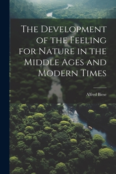 The Development of the Feeling for Nature in the Middle Ages and Modern Times