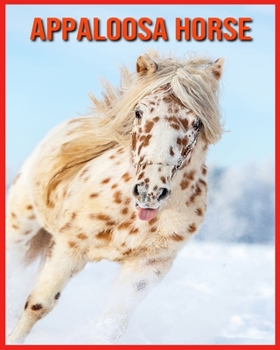 Paperback Appaloosa Horse: Amazing Facts about Appaloosa Horse Book