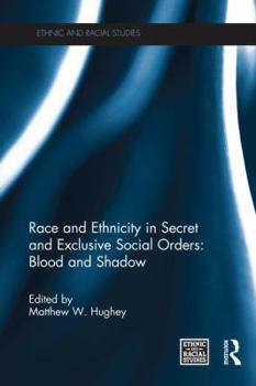 Paperback Race and Ethnicity in Secret and Exclusive Social Orders: Blood and Shadow Book