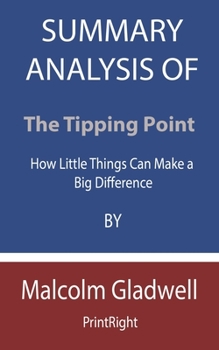 Paperback Summary Analysis Of The Tipping Point: How Little Things Can Make a Big Difference By Malcolm Gladwell Book