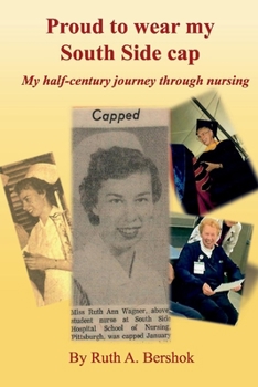 Paperback Proud to Wear My South Side Cap: My Half-Century Journey Through Nursing Book