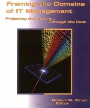 Paperback Framing the Domains of IT Management : Projecting the Future...Through the Past Book