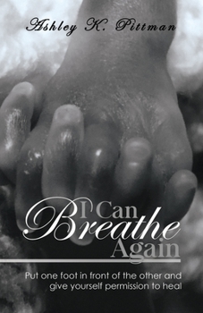 Paperback I Can Breathe Again: Put One Foot in Front of the Other and Give Yourself Permission to Heal Book