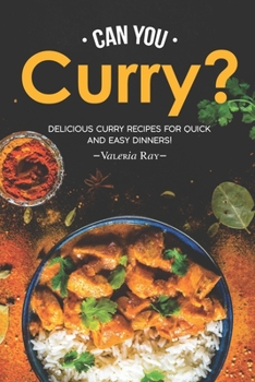 Paperback Can You Curry?: Delicious Curry Recipes for Quick and Easy Dinners! Book