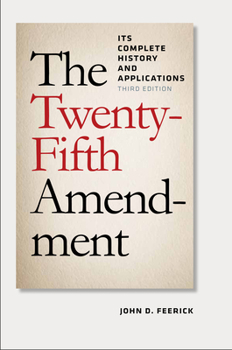 Paperback The Twenty-Fifth Amendment: Its Complete History and Applications, Third Edition Book