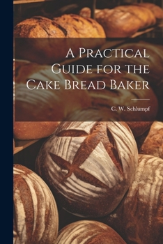 Paperback A Practical Guide for the Cake Bread Baker Book