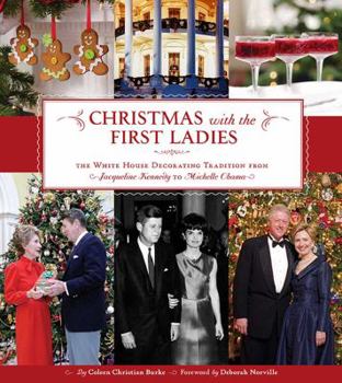 Hardcover Christmas with the First Ladies: The White House Decorating Tradition from Jacqueline Kennedy to Michelle Obama Book