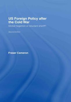 Hardcover US Foreign Policy After the Cold War: Global Hegemon or Reluctant Sheriff? Book