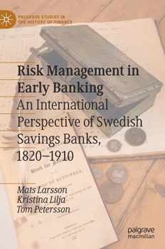 Hardcover Risk Management in Early Banking: An International Perspective of Swedish Savings Banks, 1820-1910 Book