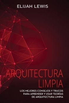 Paperback Arquitectura Limpia: Los Mejores consejos y trucos para aprender y usar teorías de arquitectura limpia [Spanish] Book