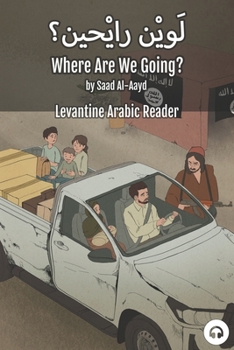 Paperback Where Are We Going?: Levantine Arabic Reader (Syrian Arabic) Book