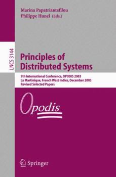 Principles of Distributed Systems: 7th International Conference, OPODIS 2003, La Martinique, French West Indies, December 10-13, 2003, Revised Selected Papers (Lecture Notes in Computer Science)
