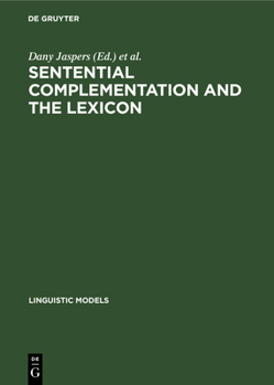 Hardcover Sentential Complementation and the Lexicon: Studies in Honour of Wim de Geest Book