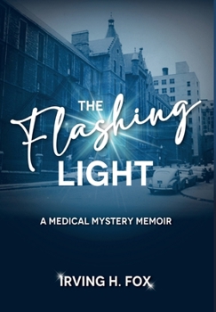 Hardcover The Flashing Light: A Medical Mystery Memoir Book