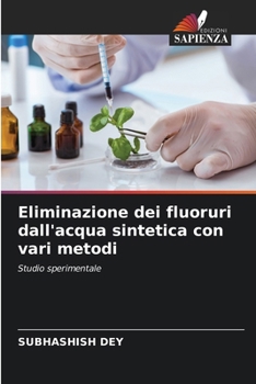 Eliminazione dei fluoruri dall'acqua sintetica con vari metodi (Italian Edition)