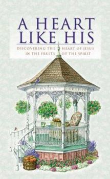 Hardcover A Heart Like His: Discovering the Heart of Jesus in the Fruit of the Spirit Book
