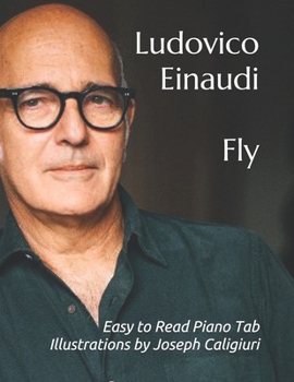 Paperback Fly by Ludovico Einaudi: Easy to Read Piano Tab Illustrations by Joseph Caligiuri Book