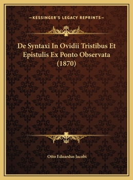De Syntaxi In Ovidii Tristibus Et Epistulis Ex Ponto Observata (1870)