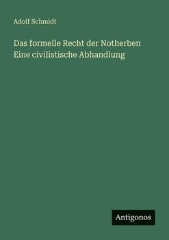 Das formelle Recht der Notherben Eine civilistische Abhandlung