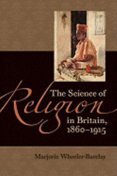 Hardcover The Science of Religion in Britain, 1860-1915 Book