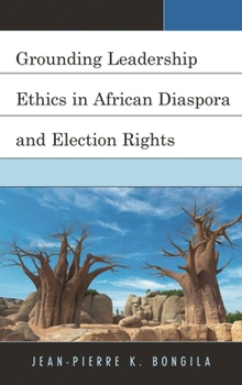 Paperback Grounding Leadership Ethics in African Diaspora and Election Rights Book