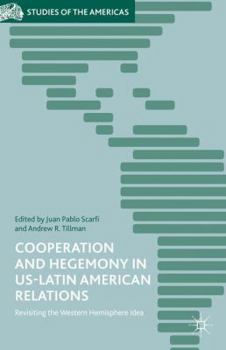 Hardcover Cooperation and Hegemony in US-Latin American Relations: Revisiting the Western Hemisphere Idea Book