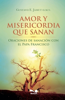 Amor y misericordia que sanan (Spanish Edition)