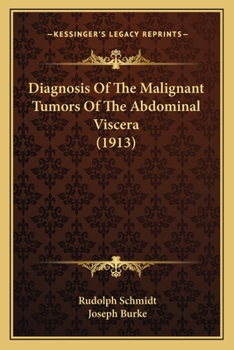 Paperback Diagnosis Of The Malignant Tumors Of The Abdominal Viscera (1913) Book