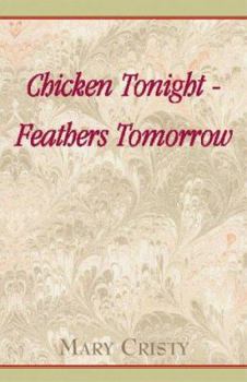 Paperback Chicken Tonight - Feathers Tomorrow Book