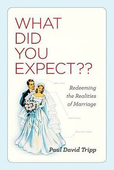 Hardcover What Did You Expect?: Redeeming the Realities of Marriage Book