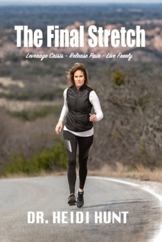Paperback The Final Stretch: Leverage Crisis - Release Pain - Live Freely Book
