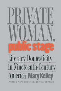 Paperback Private Woman, Public Stage: Literary Domesticity in Nineteenth-Century America Book