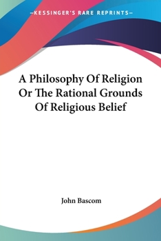 Paperback A Philosophy Of Religion Or The Rational Grounds Of Religious Belief Book