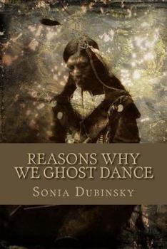 Paperback Reasons Why We Ghost Dance Book