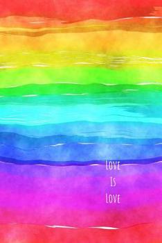 Love Is Love: Notebook for Positivity - College Ruled Notebook and Composition Notebook