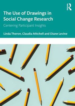 The Use of Drawings in Social Change Research: Centering Participant Insights
