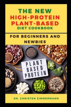 Paperback The New High-Protein Plant-Based Diet Cookbook for Beginners and Newbies Book