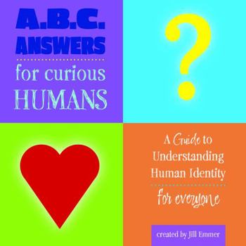 Paperback ABC Answers for Curious Humans: A Guide to Understanding Human Identity Book
