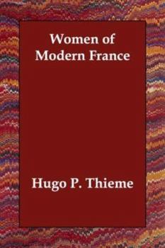 Women of Modern France - Book #7 of the Woman in All Ages and in All Countries