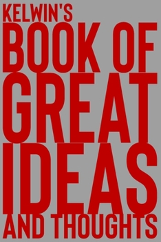 Paperback Kelwin's Book of Great Ideas and Thoughts: 150 Page Dotted Grid and individually numbered page Notebook with Colour Softcover design. Book format: 6 x Book