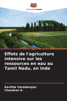 Effets de l'agriculture intensive sur les ressources en eau au Tamil Nadu, en Inde (French Edition)