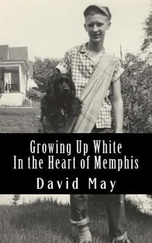 Paperback Growing Up White: In the Heart of Memphis Book