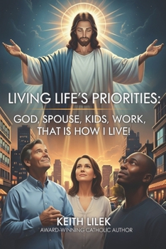 Living Life's Priorities: God, Spouse, Kids, Work, That is How I Live! (Mentored From Above)