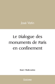 Paperback Le Dialogue des monuments de Paris en confinement [French] Book