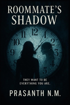 Roommate’s Shadow: They want to be everything you are
