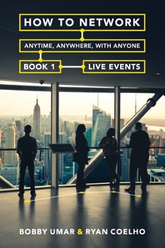 Paperback How to Network Anytime, Anywhere, with Anyone: Book 1: Live Events Book