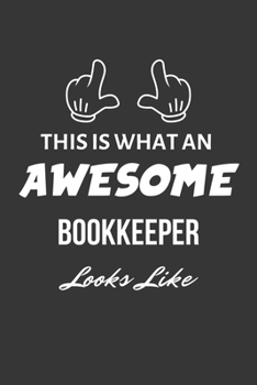 This Is What An Awesome Bookkeeper Looks Like Notebook: Lined Journal, 120 Pages, 6 x 9, Matte Finish